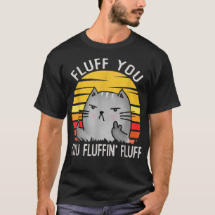 T-shirt Kitten Fluff You Fluffin Fluff You Cat Vintage
