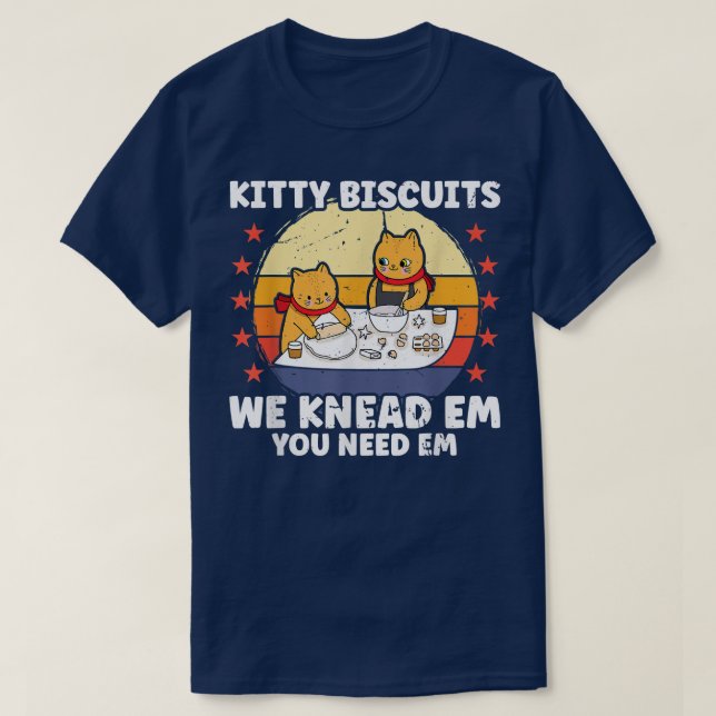 T-shirt Kitty Biscuits On Knead Em Vous Avez Besoin D'Em D (Design devant)