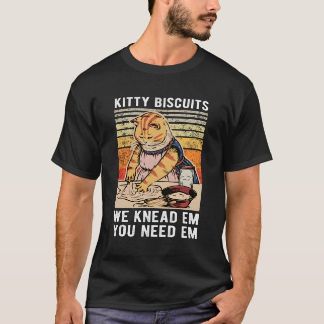T-shirt Kitty Biscuits On Kneth Em Vous Avez Besoin D'Em C (Devant)