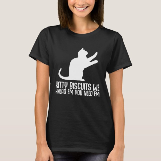 T-shirt Kitty biscuits we knead em you need em (Devant)