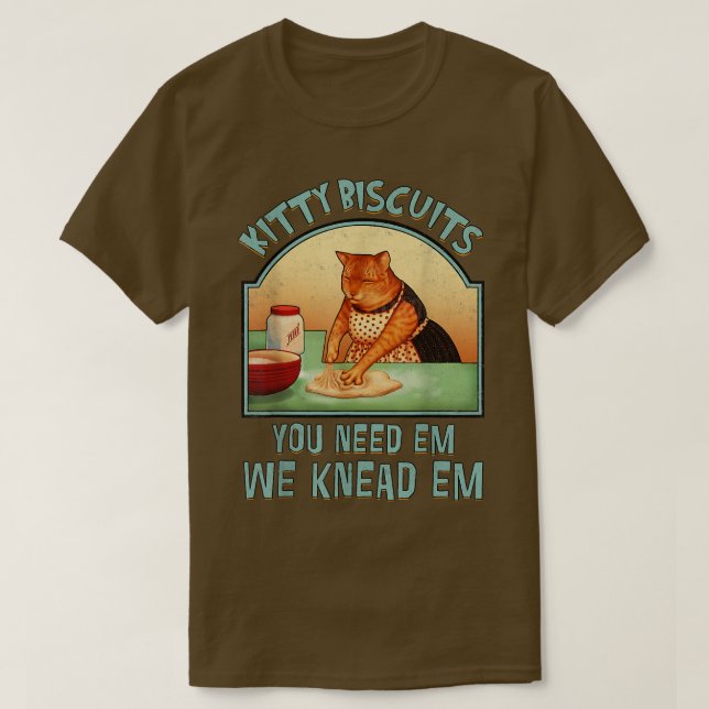 T-shirt Kitty Biscuits We Kneas Em You Need Em Cat Baking  (Design devant)