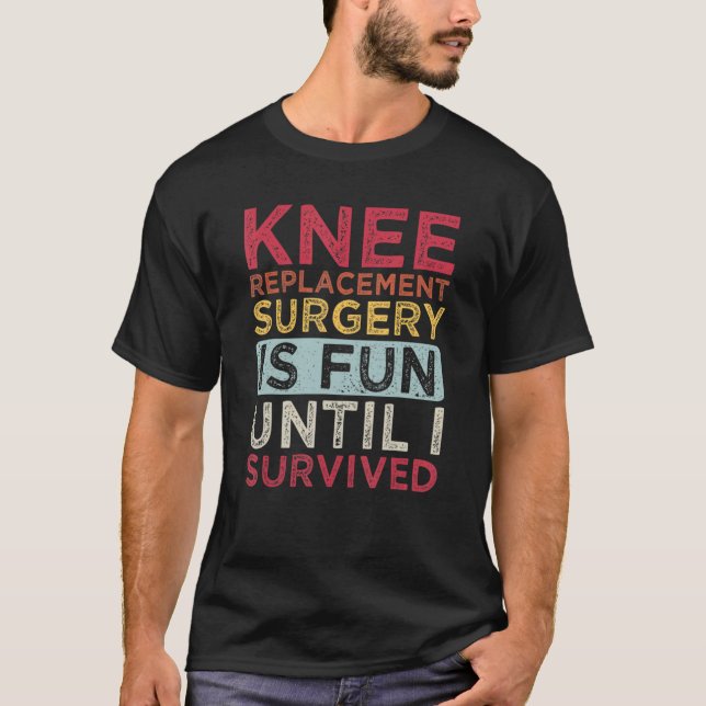T-shirt Knee Replacement Surgery Is Fun Knee Replacement S (Devant)