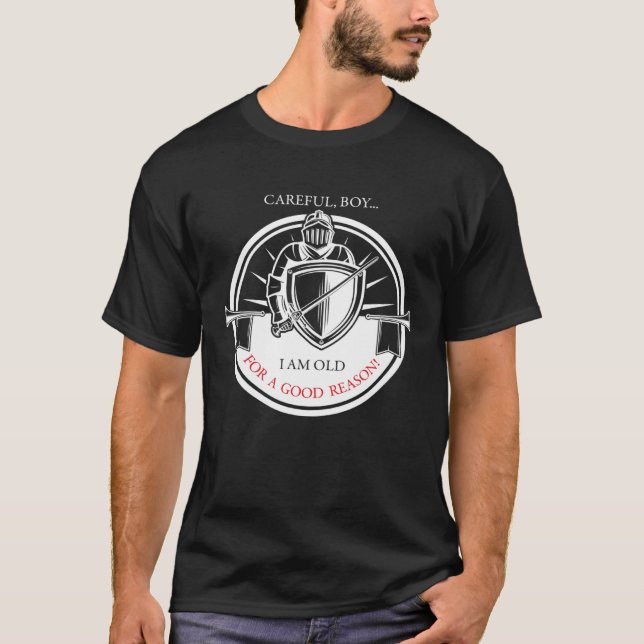 T-shirt Knights Templar Careful Boy I Am Old For a Good Re (Devant)