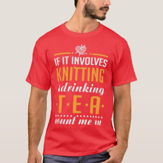T-shirt Knitting and Drinking Tea 