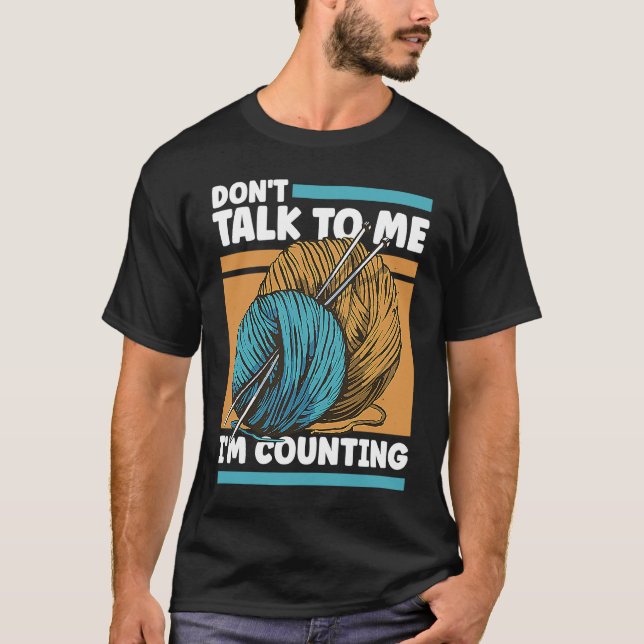 T-shirt Knitting Don't Talk To Me I'm Counting Crochet (Devant)