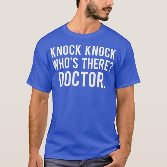 T-shirt Knock knock whos there doctor T Shirt Funny gift (Devant)