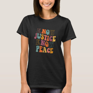 T-shirt Knows Justice Knows Peace Retro Social Justice Act