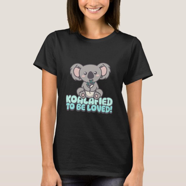 T-shirt Koalafied to Be Love : Cute Koala Tee (Devant)