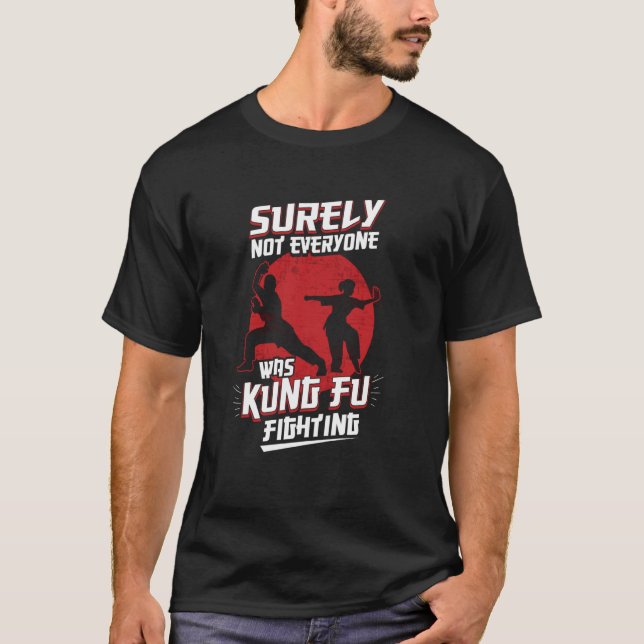 T-shirt Kung Fu Kung Fu Surely Not Everybody Was Kung Fu F (Devant)