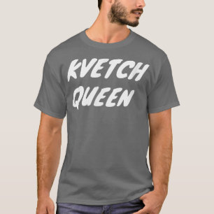 T-shirt Kvetch Queen Esther Humour juif yiddish Karen Han