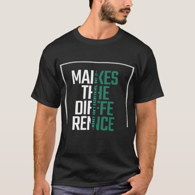 T-shirt "L’argent n’est pas tout... mais il compte" (Devant)