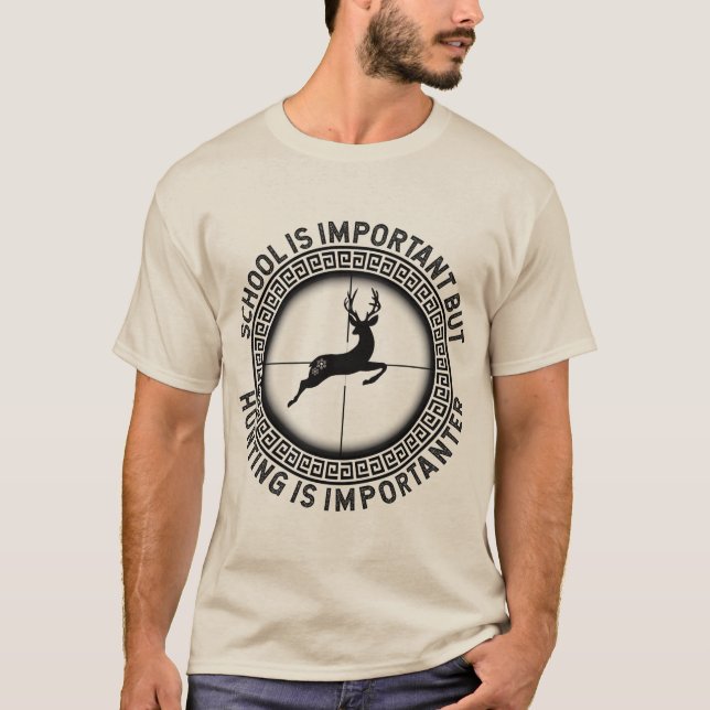 T-shirt l' école est importante, mais la chasse est import (Devant)