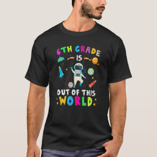T-shirt La 6e Classe Est Hors De Ce Monde L'Astronaute Ret