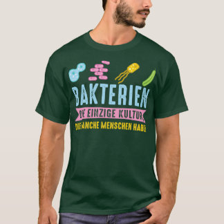 T-shirt La bactérie est la seule culture que certaines per