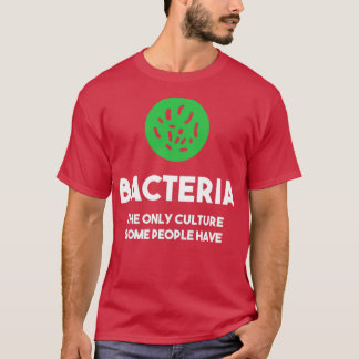 T-shirt La Bactérie La Seule Culture Que Certaines Personn