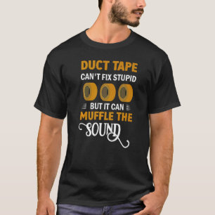 T-shirt La bande de Duct ne peut pas réparer Stupide, mais