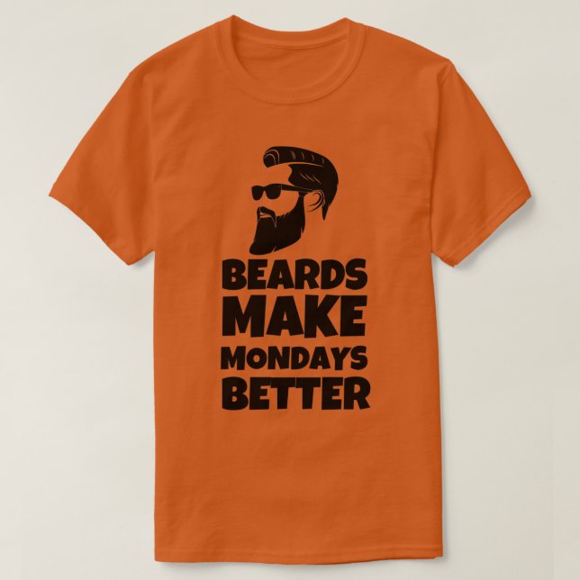 T-shirt La barbe rend les lundis meilleurs Monde La barbe  (Design devant)