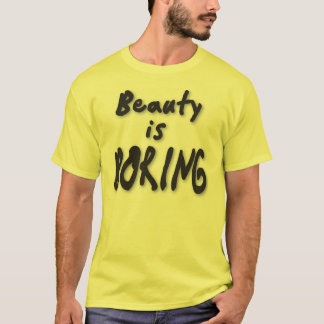 T-shirt La beauté ennuyeux