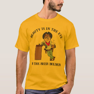 T-shirt La beauté est dans l'oeil du détenteur de la bière