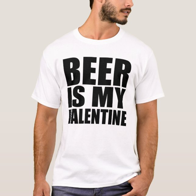 T-shirt La bière est ma valentine (Devant)