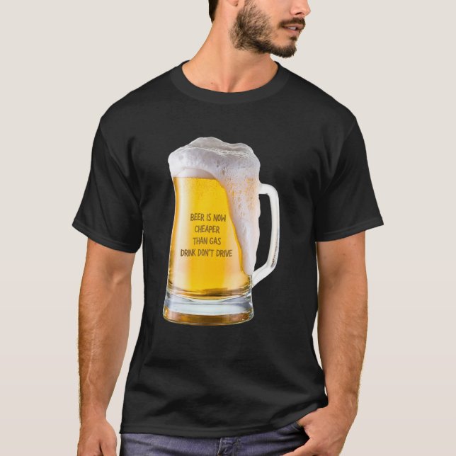 T-shirt La bière est maintenant moins chère que l'essence  (Devant)
