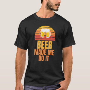 T-shirt La bière m'a fait faire ça enterrement de vie de g