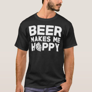 T-shirt La bière me fait Hoppy alcool Boire Humour Cool