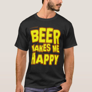 T-shirt La bière me fait le slogan heureux