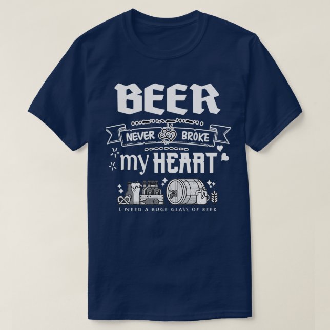 T-shirt La bière ne m'a jamais brisé le coeur. (Design devant)
