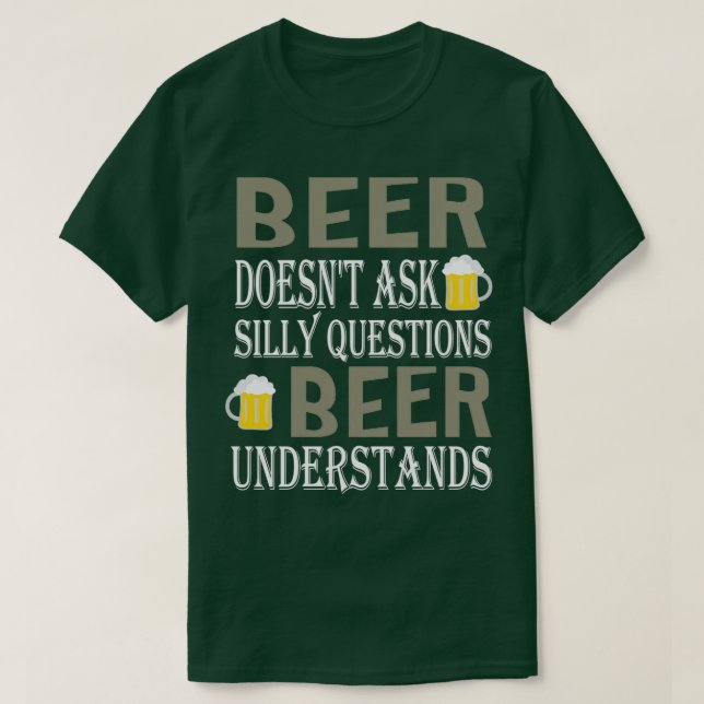 T-shirt La bière ne posez pas de questions stupides La biè (Design devant)