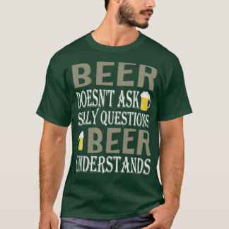 T-shirt La bière ne posez pas de questions stupides La biè