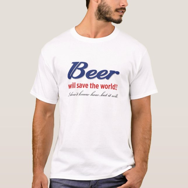 T-shirt La bière sauvera le monde ! ! (Devant)