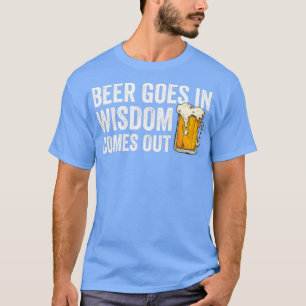 T-shirt La Bière Va Dans La Sagesse Sorte De Bière Lover C