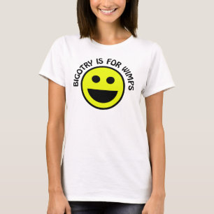 T-shirt La bigoterie est pour Wimps Smile Face