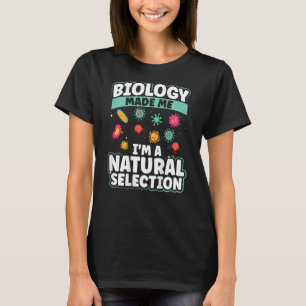 T-shirt La biologie m'a fait Je suis une sélection naturel