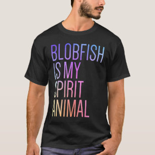T-shirt La Blobfish est mon esprit animal