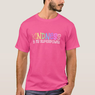 T-shirt La bonté est la conscience de mon super-pouvoir