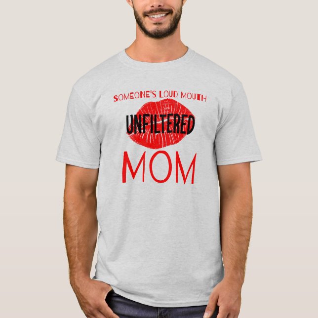 T-shirt La bouche forte de quelqu'un sans filtrer maman (Devant)