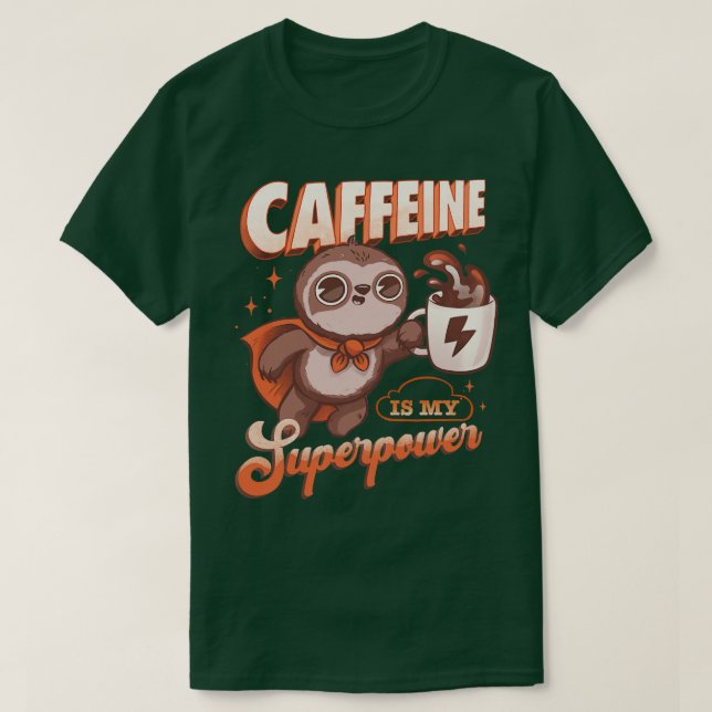 T-shirt La caféine est ma superpuissance (Design devant)