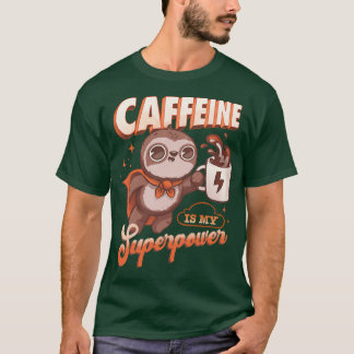 T-shirt La caféine est ma superpuissance