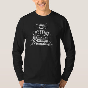 T-shirt La caféine maintient ma personnalité ensoleillée