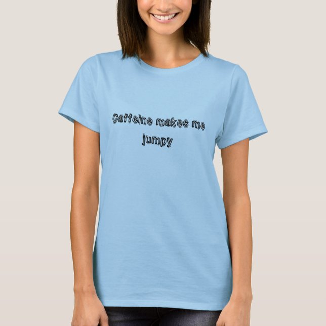 T-shirt La caféine me rend nerveux (Devant)