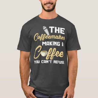 T-shirt La Cafetière Qui Fait Un Café Que Vous Pouvez Refu