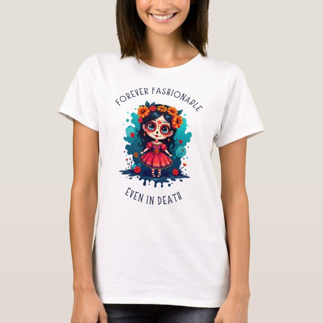 T-shirt La Catrina : Toujours à la mode, même dans la mort (Devant)
