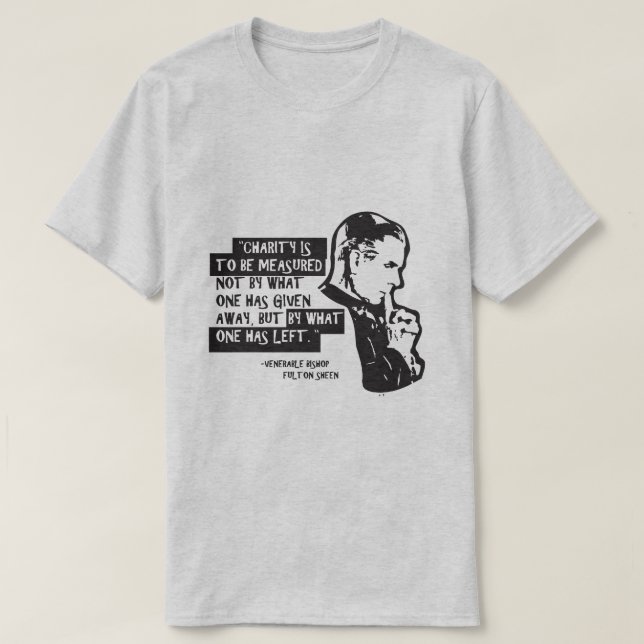 T-shirt La charité doit être mesurée.....(Fulton Sheen) (Design devant)