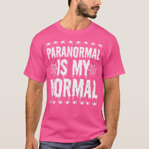 T-shirt La chasse aux fantômes est mon normal Design