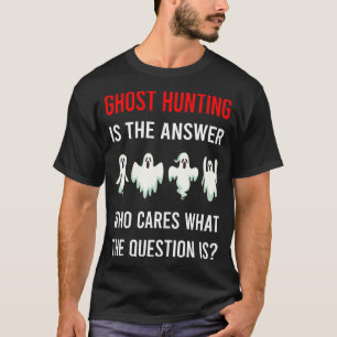 T-shirt La chasse aux fantômes paranormale La réponse