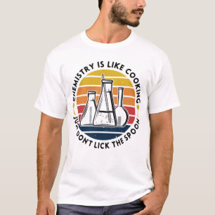 T-shirt La chimie, c'est comme si la cuisine ne léchait pa