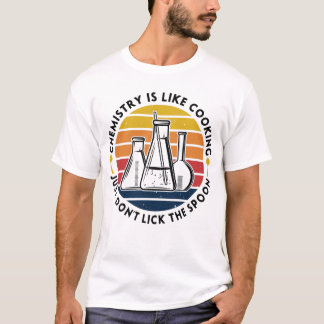 T-shirt La chimie, c'est comme si la cuisine ne léchait pa