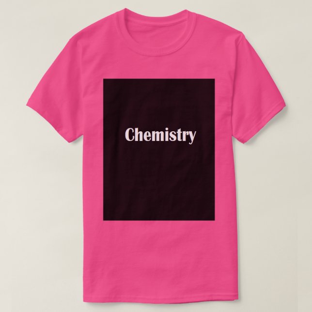 T-shirt La chimie construit la réalité physique (Design devant)